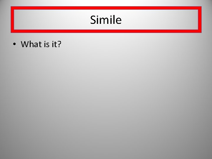 Simile • What is it? 