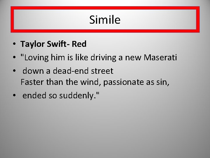 Simile • Taylor Swift- Red • "Loving him is like driving a new Maserati
