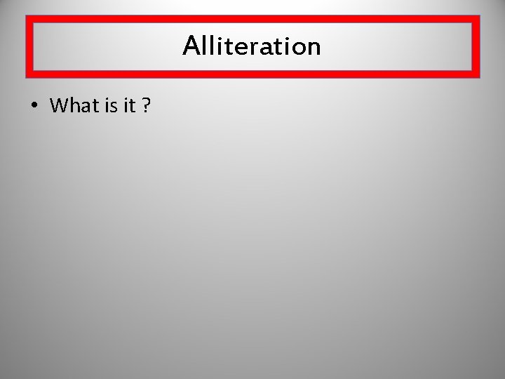 Alliteration • What is it ? 