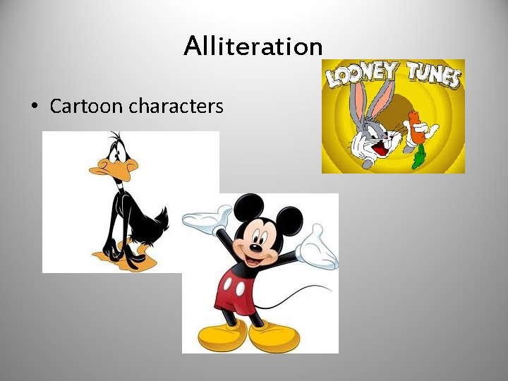 Alliteration • Cartoon characters 