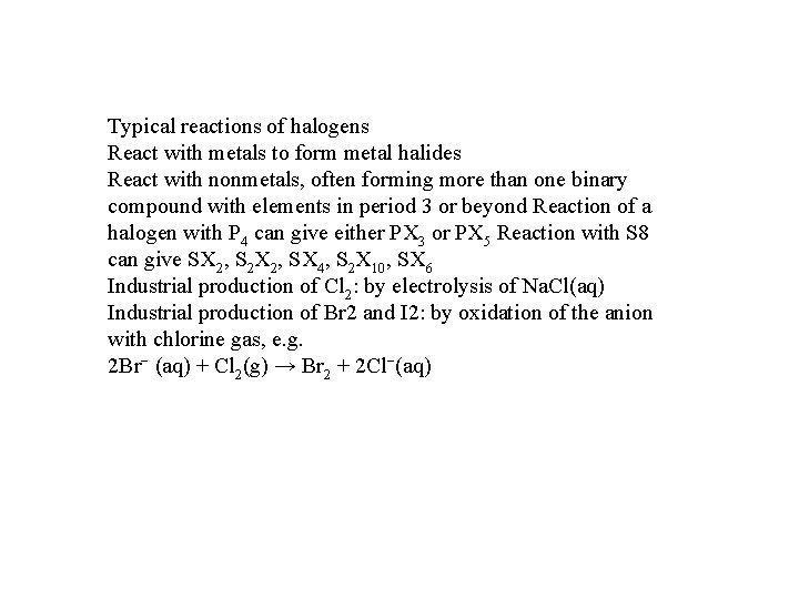 Typical reactions of halogens React with metals to form metal halides React with nonmetals,