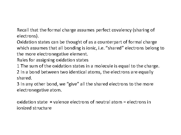 Recall that the formal charge assumes perfect covalency (sharing of electrons). Oxidation states can
