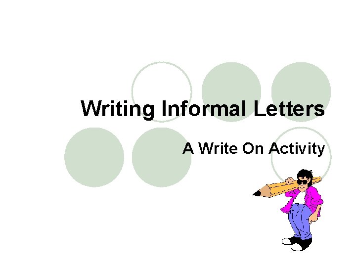 Writing Informal Letters A Write On Activity 