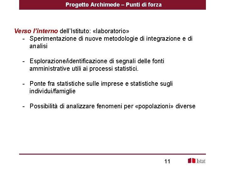 Progetto Archimede – Punti di forza Verso l’interno dell’Istituto: «laboratorio» - Sperimentazione di nuove