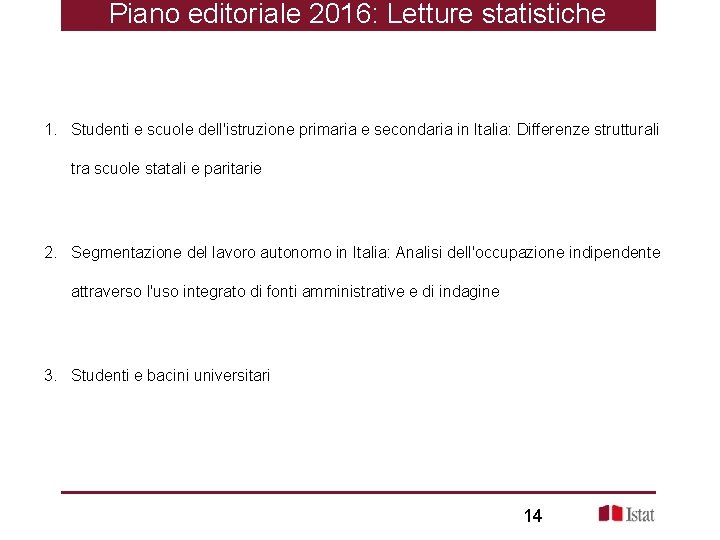 Piano editoriale 2016: Letture statistiche 1. Studenti e scuole dell'istruzione primaria e secondaria in