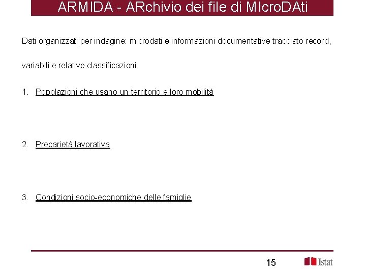 ARMIDA - ARchivio dei file di MIcro. DAti Dati organizzati per indagine: microdati e