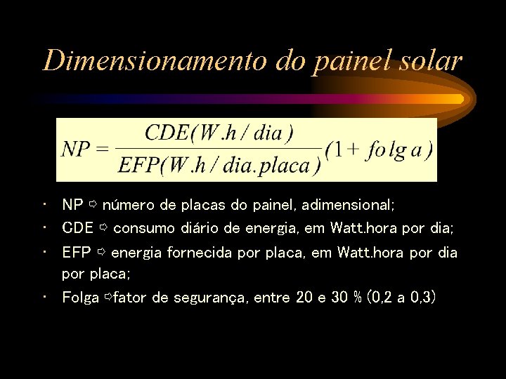 Dimensionamento do painel solar • NP ⇨ número de placas do painel, adimensional; •