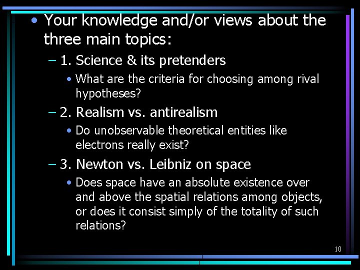  • Your knowledge and/or views about the three main topics: – 1. Science