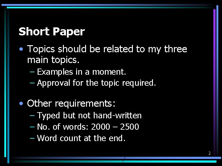 Short Paper • Topics should be related to my three main topics. – Examples