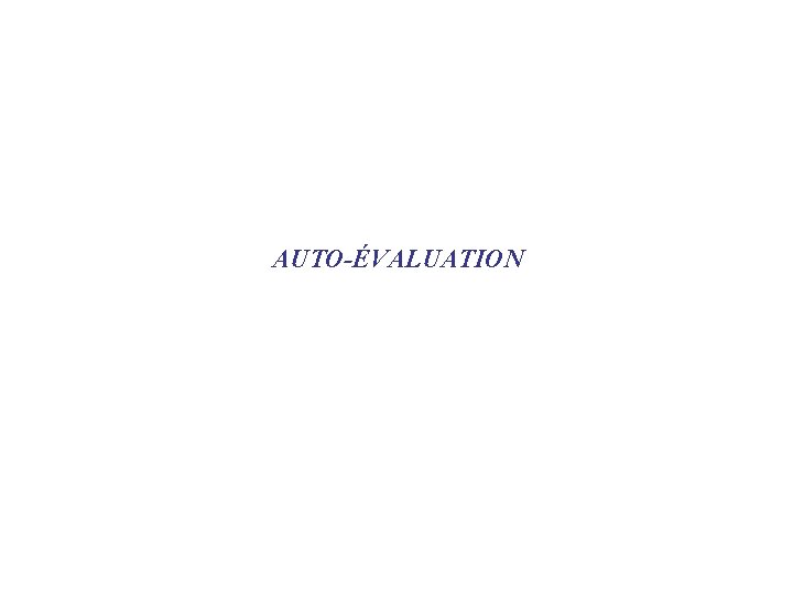 AUTO-ÉVALUATION 