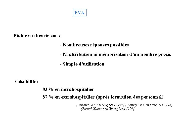 EVA Fiable en théorie car : - Nombreuses réponses possibles - Ni attribution ni