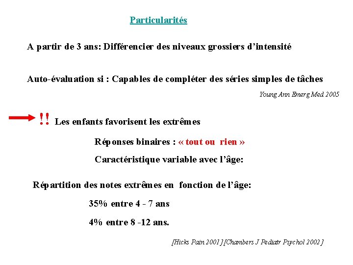 Particularités A partir de 3 ans: Différencier des niveaux grossiers d’intensité Auto-évaluation si :