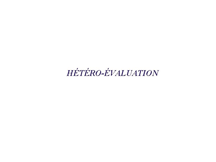 HÉTÉRO-ÉVALUATION 