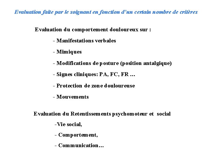 Evaluation faite par le soignant en fonction d’un certain nombre de critères Evaluation du