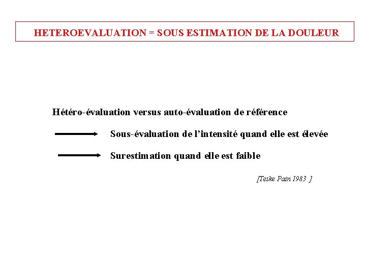 HETEROEVALUATION = SOUS ESTIMATION DE LA DOULEUR Hétéro-évaluation versus auto-évaluation de référence Sous-évaluation de