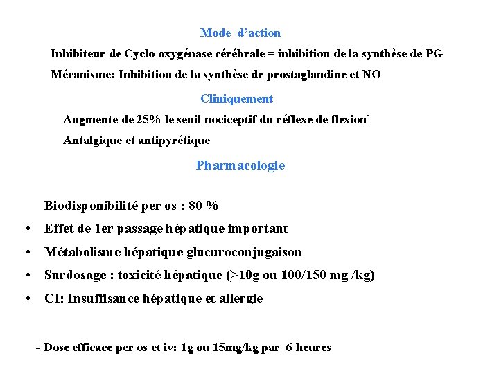 Mode d’action Inhibiteur de Cyclo oxygénase cérébrale = inhibition de la synthèse de PG