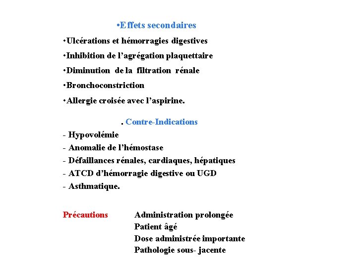  • Effets secondaires • Ulcérations et hémorragies digestives • Inhibition de l’agrégation plaquettaire