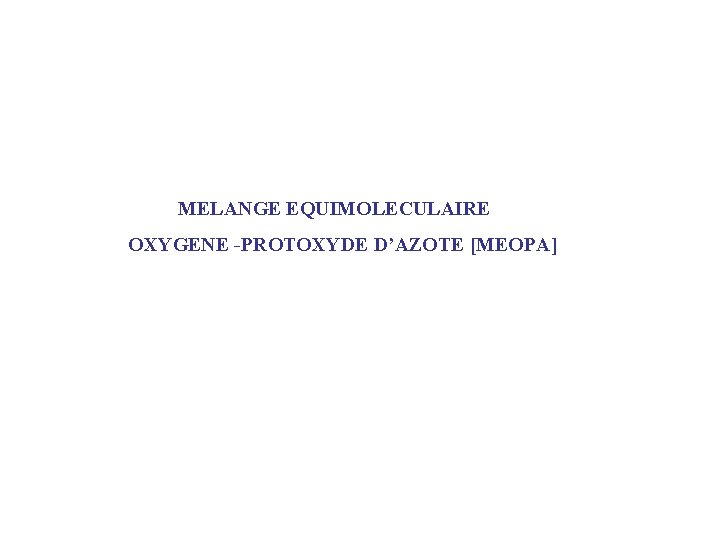 MELANGE EQUIMOLECULAIRE OXYGENE -PROTOXYDE D’AZOTE [MEOPA] 