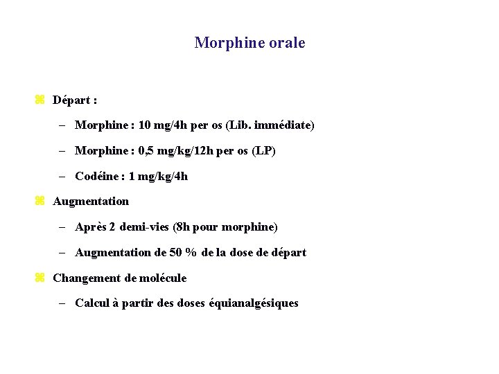 Morphine orale z Départ : – Morphine : 10 mg/4 h per os (Lib.