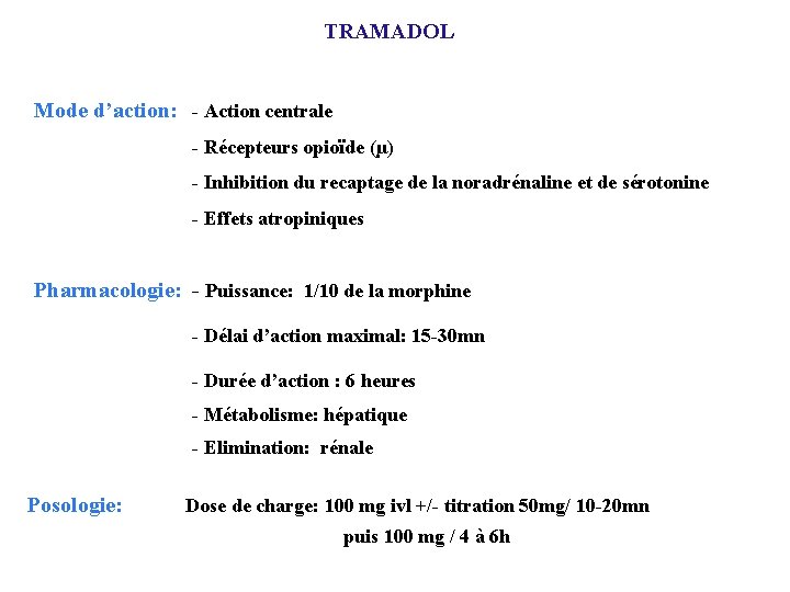 TRAMADOL Mode d’action: - Action centrale - Récepteurs opioïde (µ) - Inhibition du recaptage