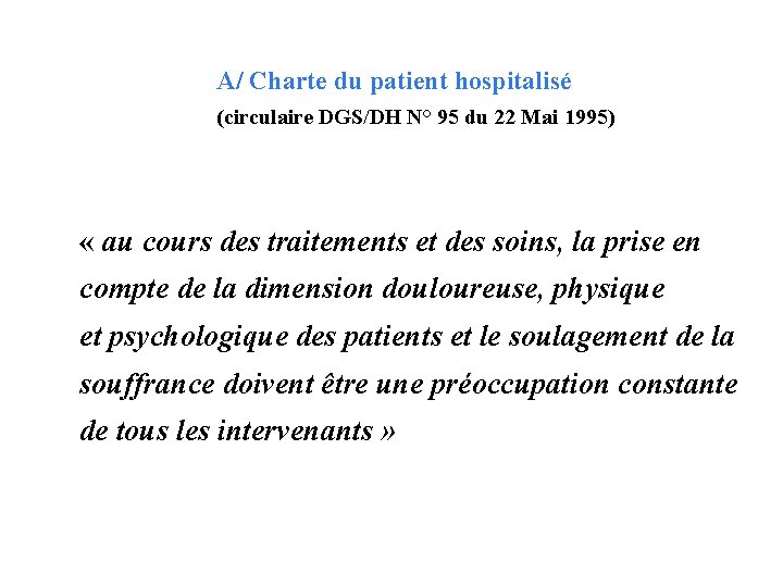 A/ Charte du patient hospitalisé (circulaire DGS/DH N° 95 du 22 Mai 1995) «