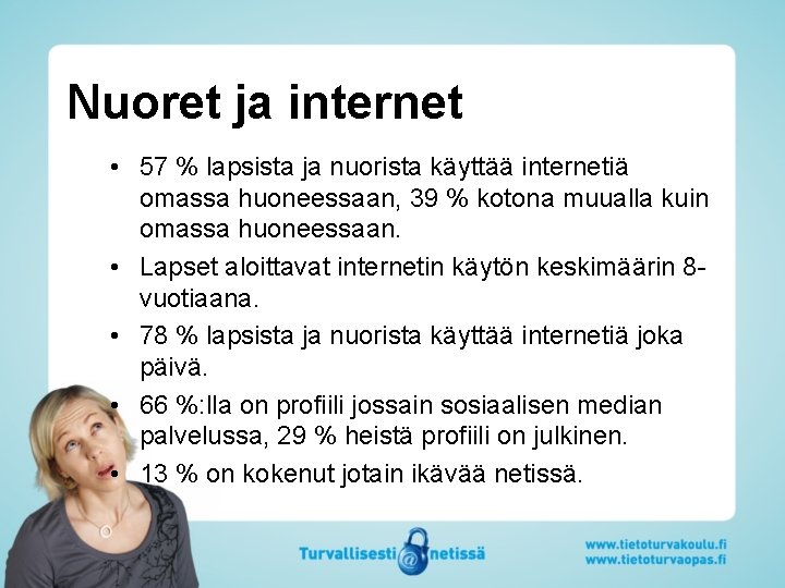 Nuoret ja internet • 57 % lapsista ja nuorista käyttää internetiä omassa huoneessaan, 39