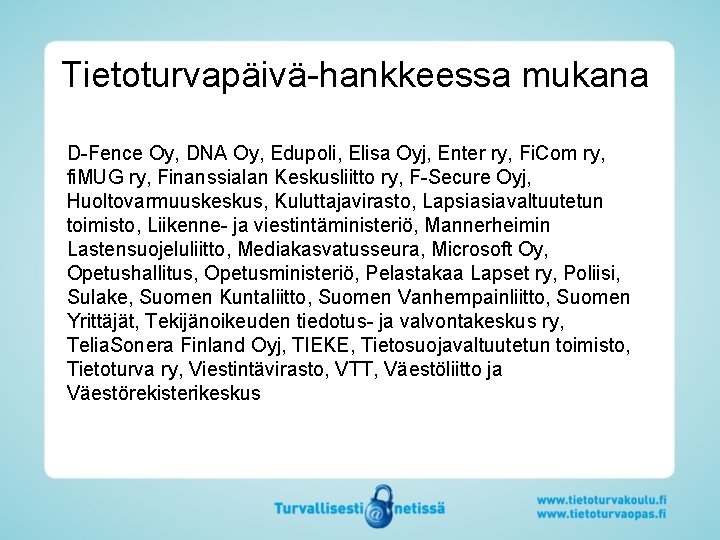 Tietoturvapäivä-hankkeessa mukana D-Fence Oy, DNA Oy, Edupoli, Elisa Oyj, Enter ry, Fi. Com ry,