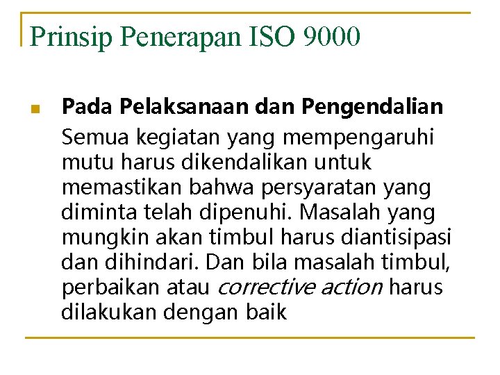 Prinsip Penerapan ISO 9000 n Pada Pelaksanaan dan Pengendalian Semua kegiatan yang mempengaruhi mutu