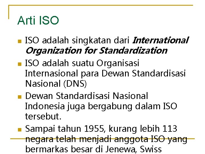 Arti ISO n n ISO adalah singkatan dari International Organization for Standardization ISO adalah