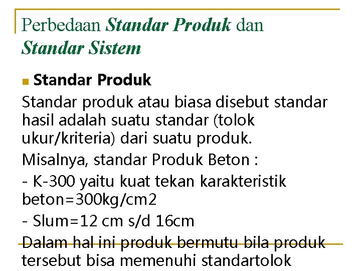 Perbedaan Standar Produk dan Standar Sistem Standar Produk Standar produk atau biasa disebut standar