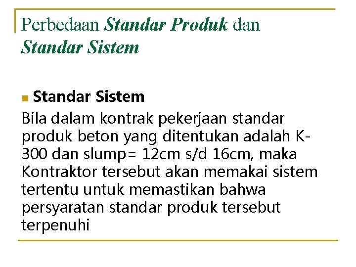 Perbedaan Standar Produk dan Standar Sistem Bila dalam kontrak pekerjaan standar produk beton yang
