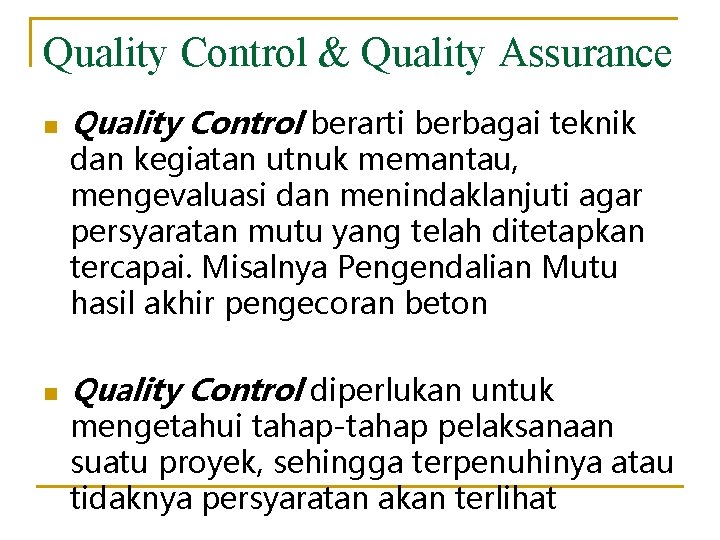 Quality Control & Quality Assurance n Quality Control berarti berbagai teknik dan kegiatan utnuk