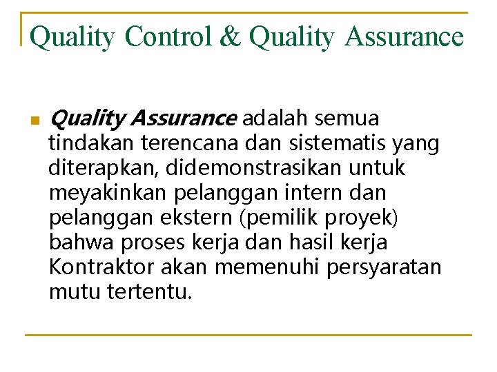 Quality Control & Quality Assurance n Quality Assurance adalah semua tindakan terencana dan sistematis