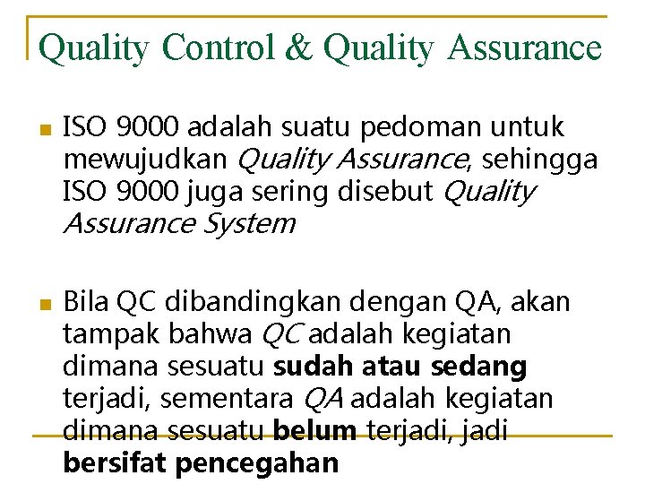 Quality Control & Quality Assurance n ISO 9000 adalah suatu pedoman untuk mewujudkan Quality