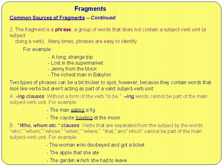 Fragments Common Sources of Fragments -- Continued 2. The fragment is a phrase, a