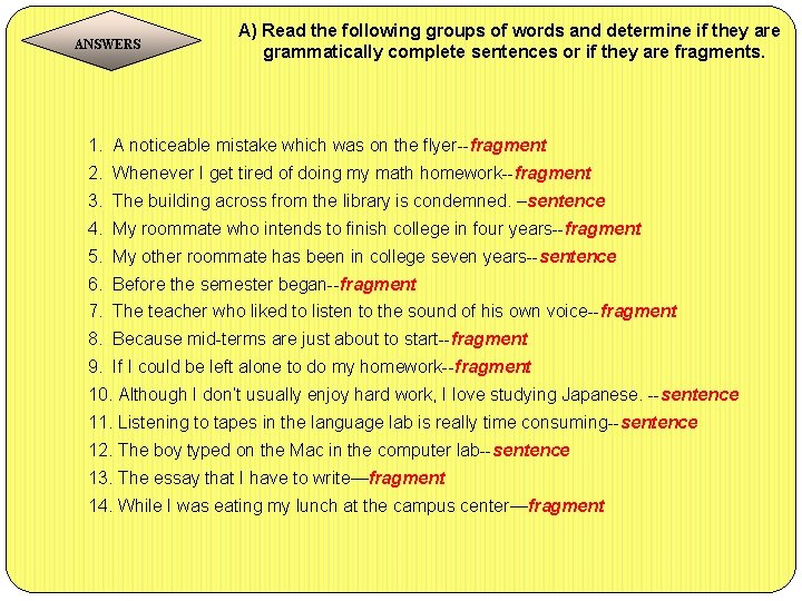 ANSWERS A) Read the following groups of words and determine if they are grammatically