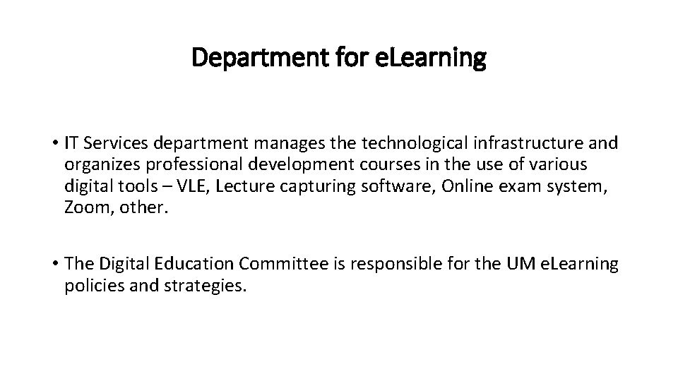 Department for e. Learning • IT Services department manages the technological infrastructure and organizes