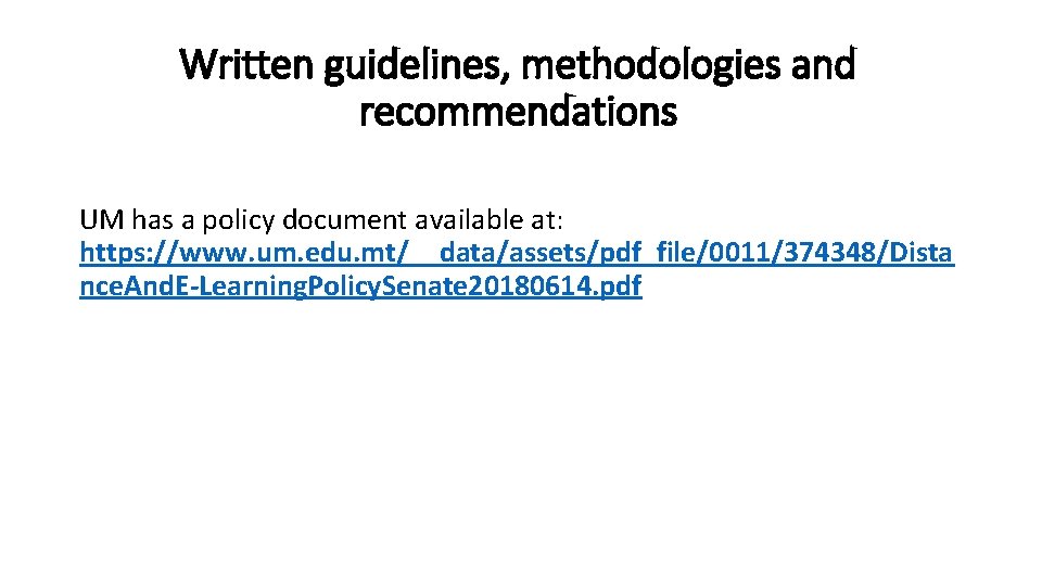 Written guidelines, methodologies and recommendations UM has a policy document available at: https: //www.