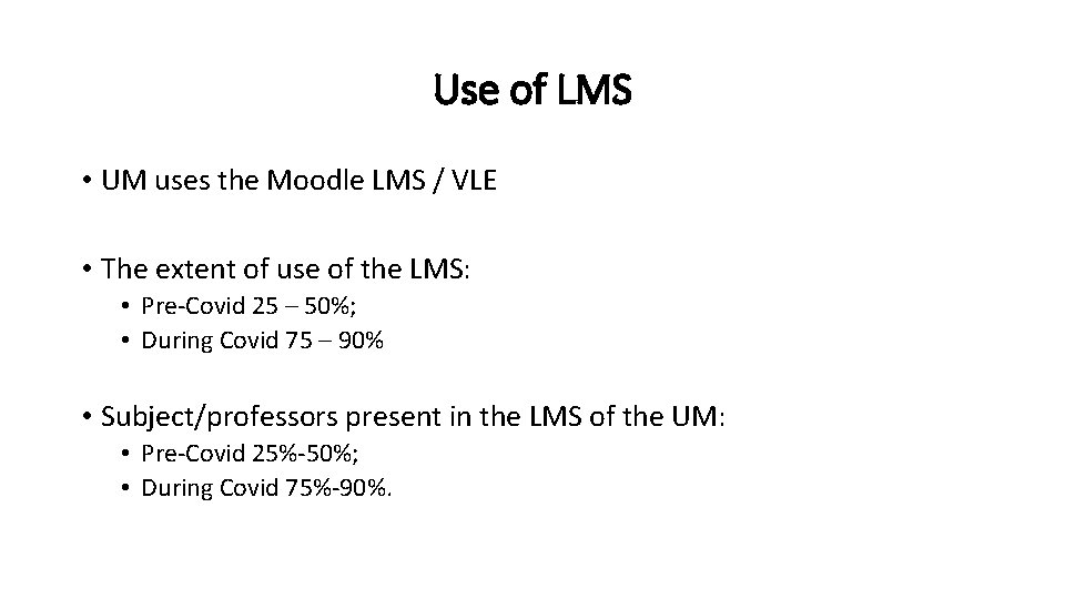 Use of LMS • UM uses the Moodle LMS / VLE • The extent