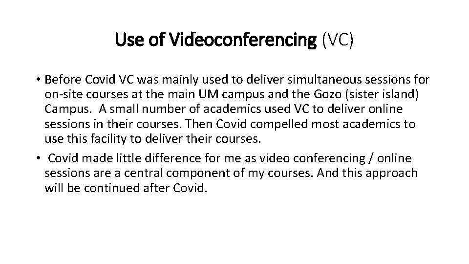 Use of Videoconferencing (VC) • Before Covid VC was mainly used to deliver simultaneous