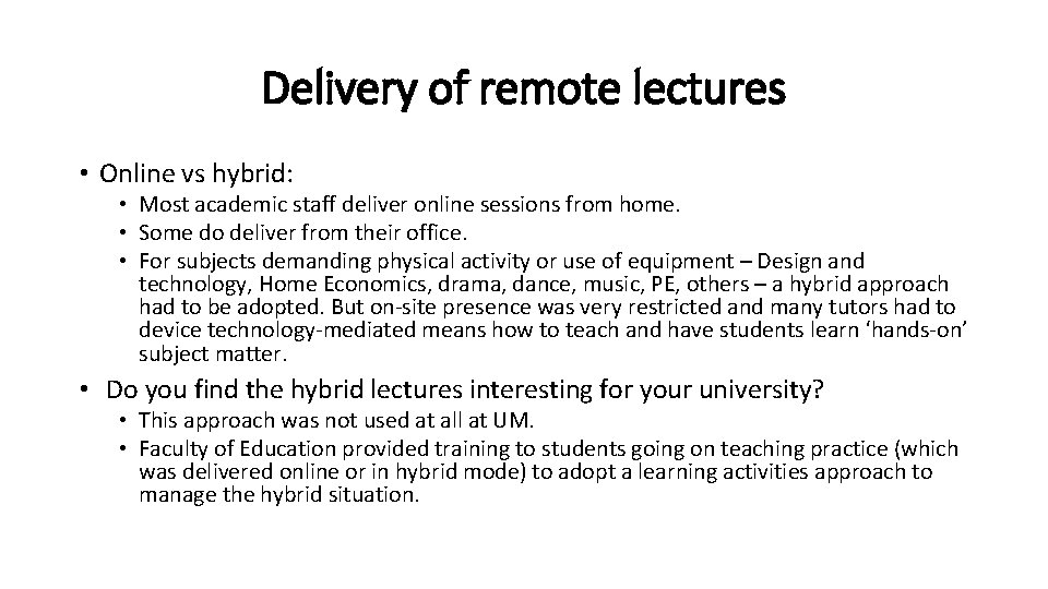 Delivery of remote lectures • Online vs hybrid: • Most academic staff deliver online