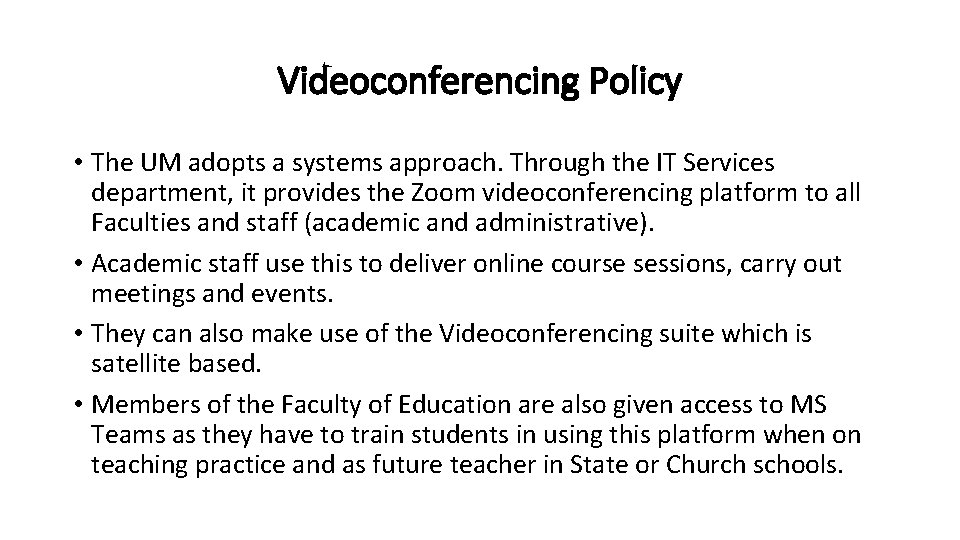 Videoconferencing Policy • The UM adopts a systems approach. Through the IT Services department,