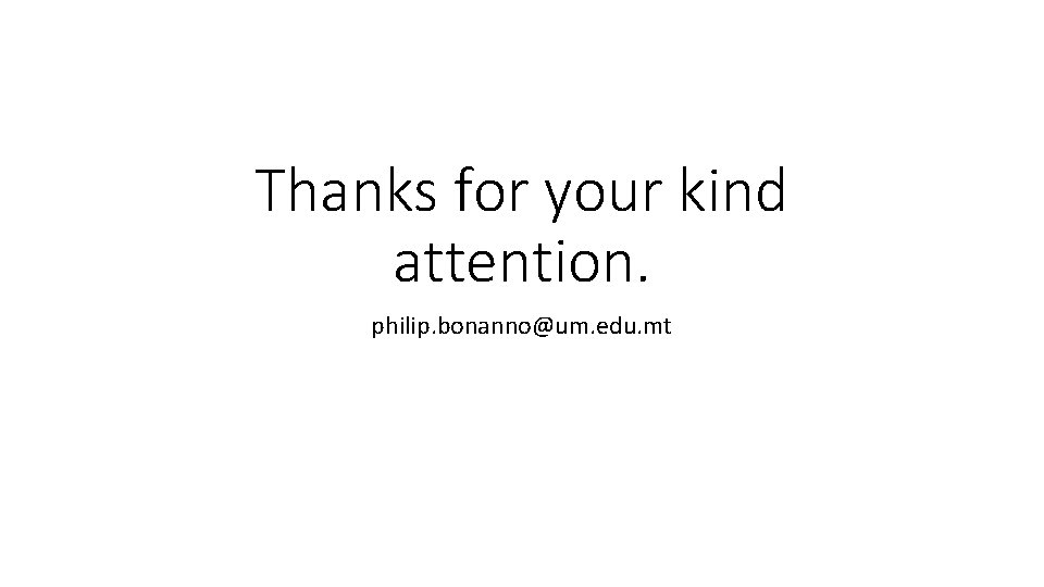 Thanks for your kind attention. philip. bonanno@um. edu. mt 