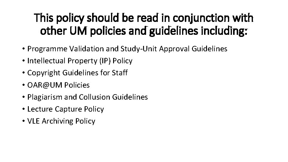 This policy should be read in conjunction with other UM policies and guidelines including: