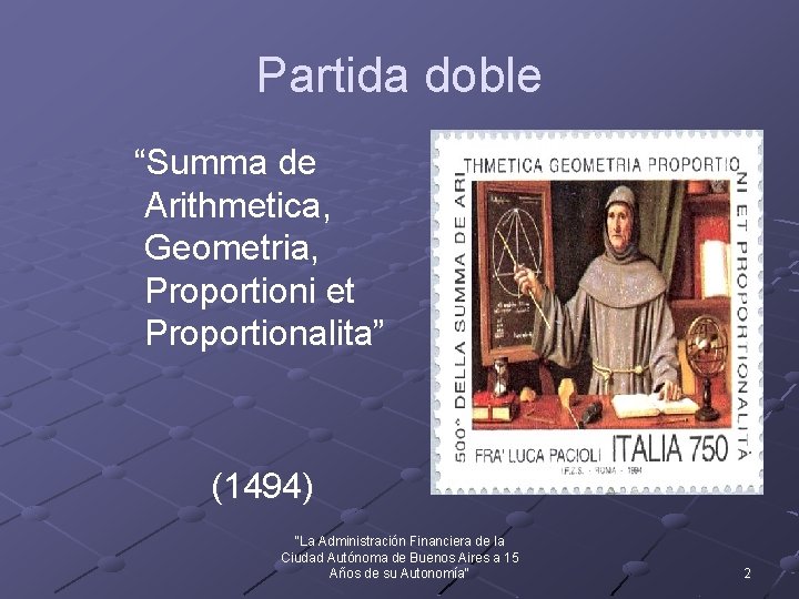 Partida doble “Summa de Arithmetica, Geometria, Proportioni et Proportionalita” (1494) "La Administración Financiera de