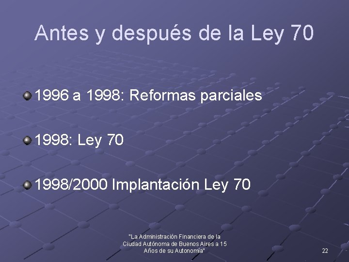 Antes y después de la Ley 70 1996 a 1998: Reformas parciales 1998: Ley