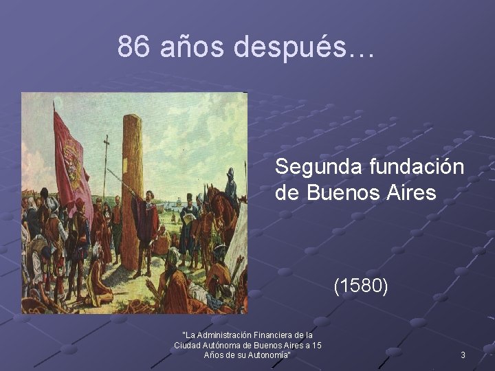 86 años después… Segunda fundación de Buenos Aires (1580) "La Administración Financiera de la