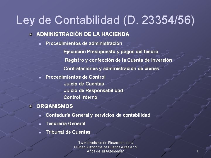 Ley de Contabilidad (D. 23354/56) ADMINISTRACIÒN DE LA HACIENDA n Procedimientos de administración Ejecución