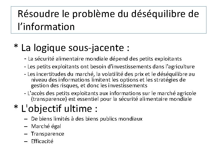 Résoudre le problème du déséquilibre de l’information * La logique sous-jacente : - La