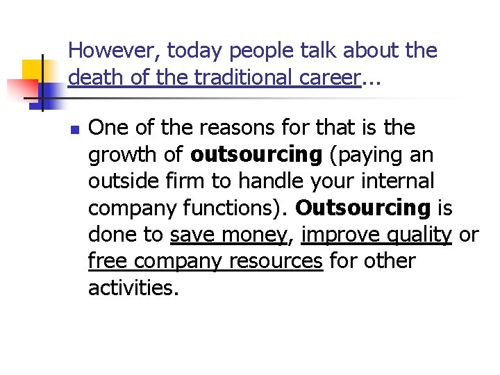 However, today people talk about the death of the traditional career. . . n